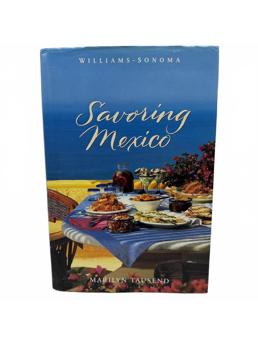 Williams Sonoma Savoring Mexico Recipes and Reflections on Mexican Cooking - Picture 1 of 16